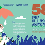 LA 58 FERIA DEL LIBRO AGUASCALIENTES INVITA A DESCUBRIR NUEVAS HISTORIAS