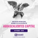 AGUASCALIENTES CAPITAL. Encuesta municipal rumbo a la alcaldía 2027. Octubre 2026.
